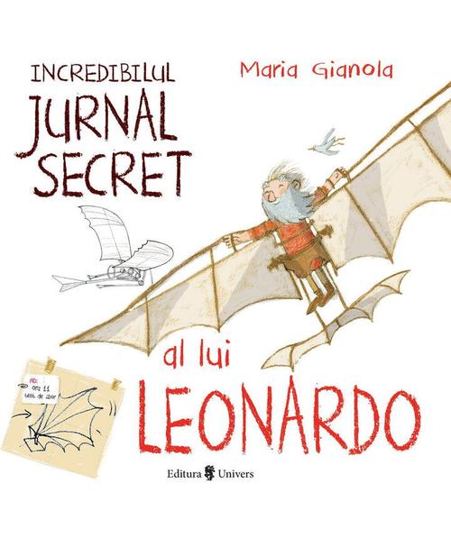 Carte Incredibilul jurnal secret al lui Leonardo